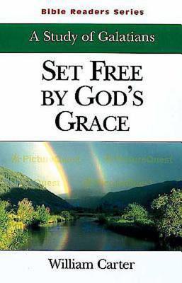 Set Free by God's Grace Student: A Study of Galatians - Carter, William