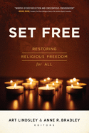 Set Free: Restoring Religious Freedom for All - Lindsley, Art, and Bradley, Anne R