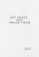 Set Goals and Smash Them.: 2020 Diary, plan your life and reach your goals ladies.