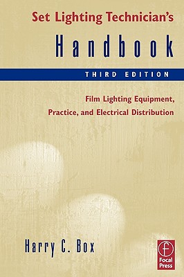 Set Lighting Technician's Handbook: Film Lighting Equipment, Practice, and Electrical Distribution - Box, Harry