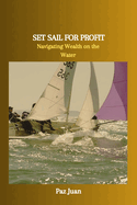 Set Sail for Profit: Navigating Wealth on the Water