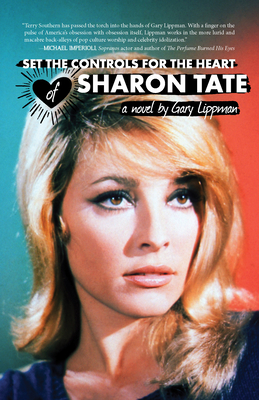 Set the Controls for the Heart of Sharon Tate - Lippman, Gary