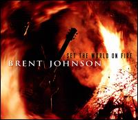 Set the World on Fire - Brent Johnson