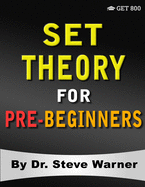Set Theory for Pre-Beginners: An Elementary Introduction to Sets, Relations, Partitions, Functions, Equinumerosity, Logic, Axiomatic Set Theory, Ordinals, and Cardinals
