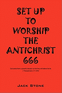Set Up to Worship the Antichrist: God Sends Them a Powerful Delusion So That They Will Believe the Lie. 2 Thess. 2:10 (NIV)
