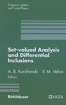 Set-Valued Analysis and Differential Inclusions - Kurzhanski, Alexander B, and Veliov, Vladimir M