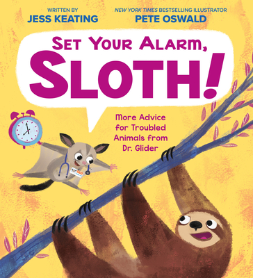 Set Your Alarm, Sloth!: More Advice for Troubled Animals from Dr. Glider - Keating, Jess
