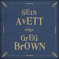 Seth Avett Sings Greg Brown - Seth Avett