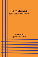 Seth Jones; or, The Captives of the Frontier