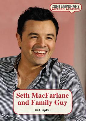Seth MacFarlane and Family Guy - Snyder, Gail, M.S