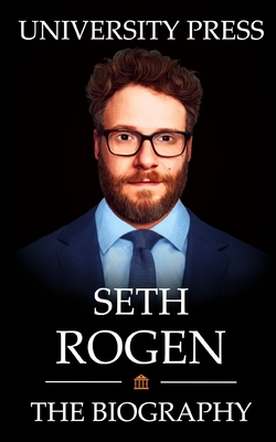 Seth Rogen Book: The Biography of Seth Rogen - Press, University
