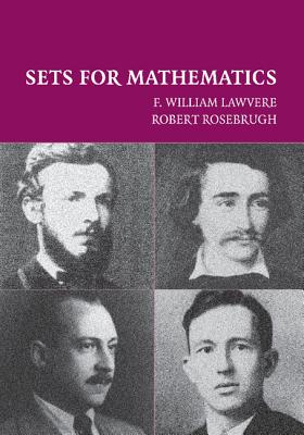 Sets for Mathematics - Lawvere, F William, and Rosebrugh, Robert