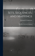 Sets, Sequences, and Mappings: the Basic Concepts of Analysis