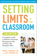 Setting Limits in the Classroom: A Complete Guide to Effective Classroom Management with a School-Wide Discipline Plan