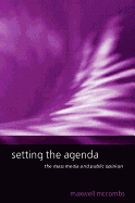 Setting the Agenda: The Mass Media and Public Opinion