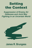 Setting the Context: Suppression of Enemy Air Defenses and Joint War Fighting in an Uncertain World