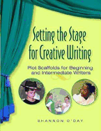 Setting the Stage for Creative Writing: Plot Scaffolds for Beginning and Intermediate Writers