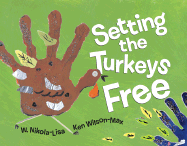 Setting the Turkeys Free - Nikola-Lisa, W