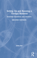 Setting Up and Running a Therapy Business: Essential Questions and Answers