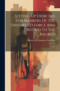 Setting-up Exercises For Members Of The Uniformed Force And First Aid To The Injured: 1916