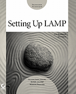 Setting Up Lamp: Getting Linux, Apache, MySQL, and PHP Working Together
