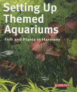 Setting Up Themed Aquariums: Fish and Plants in Harmony - Gutjahr, Axel