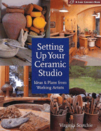 Setting Up Your Ceramic Studio: Ideas & Plans from Working Artists