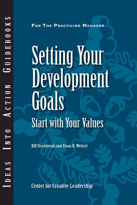 Setting Your Development Goals: Start with Your Values - Sternbergh, Bill, and Weitzel, Sloan R