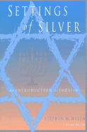 Settings of Silver (Second Edition): An Introduction to Judaism