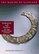 Settlement and Sacrifice: The Later Prehistoric People of Scotland