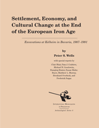 Settlement, Economy, and Cultural Change at the End of the European Iron Age: Excavations at Kelheim in Bavaria, 1987-1992