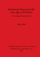 Settlement Patterns in the Iron Age of Zululand: An Ecological Interpretation