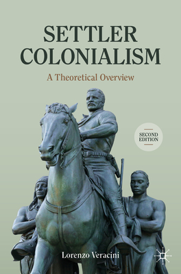 Settler Colonialism: A Theoretical Overview - Veracini, Lorenzo