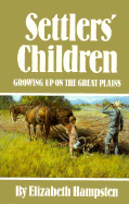 Settlers' Children: Growing Up on the Great Plains - Hampsten, Elizabeth