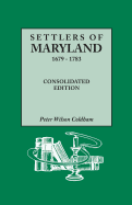 Settlers of Maryland, 1679-1783. Consolidated Edition (Consolidated) - Coldham, Peter Wilson