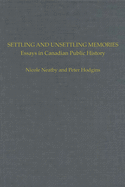 Settling and Unsettling Memories: Essays in Canadian Public History