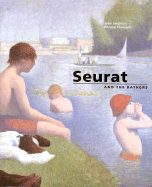 Seurat and the Bathers - Thomson, Richard, and Leighton, John, Dr., and Bomford, David (Contributions by)