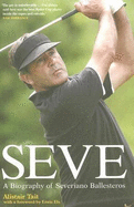 Seve Ballesteros: A Biography of Severiano Ballesteros