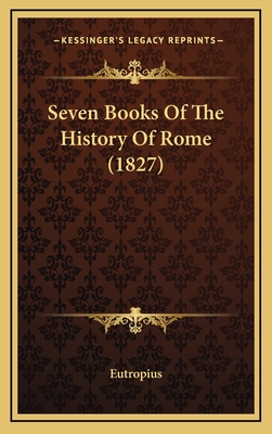 Seven Books of the History of Rome (1827) - Eutropius