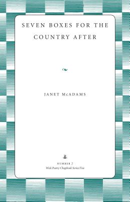 Seven Boxes for the Country After - McAdams, Janet