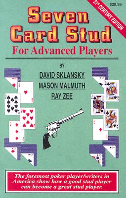 Seven Card Stud: For Advanced Players - Sklansky, David, and Zee, Ray, and Malmuth, Mason