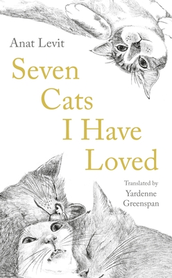 Seven Cats I Have Loved - Greenspan, Yardenne (Translated by), and Levit, Anat