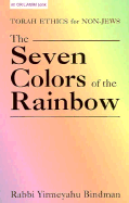 Seven Colors of the Rainbow: Torah Ethics for Non Jews