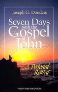 Seven Days with the Gospel of John: A Personal Retreat