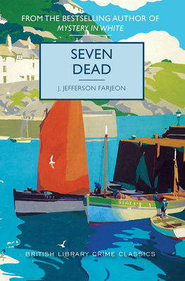 Seven Dead - Farjeon, J Jefferson, and Edwards, Martin (Introduction by)