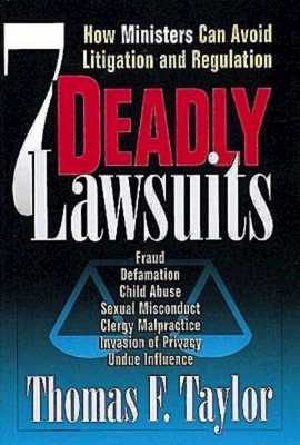 Seven Deadly Lawsuits: How Ministers Can Avoid Litigation and Regulation - Taylor, Thomas F