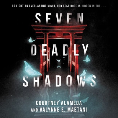 Seven Deadly Shadows - Alameda, Courtney, and Maetani, Valynne E, and Kato-Kiriyama, Traci (Read by)