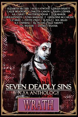 Seven Deadly Sins: A YA Anthology (Wrath) (Volume 5) - Archer, Elizabeth, and Atwood, Holly, and Bassett, Teresa
