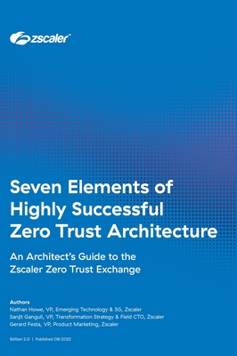 Seven Elements of Highly Successful Zero Trust Architecture - Howe, Nathan, and Ganguli, Sanjit, and Festa, Gerard