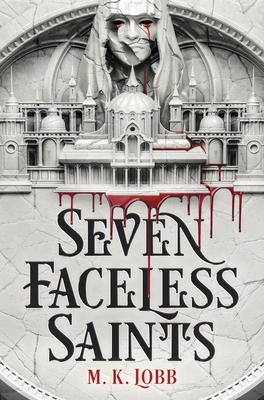 Seven Faceless Saints - Lobb, M K